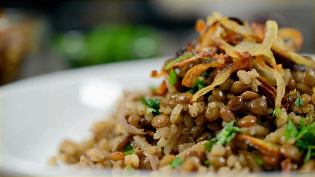 Царица Чечевица: вкусные и полезные рецепты блюд с чечевицей